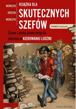 Książka dla skutecznych szefów Znane i mniej znane drogi do sukcesu w kierowaniu ludźmi