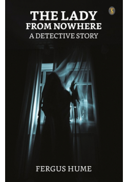 The Lady From Nowhere A Detective Story
