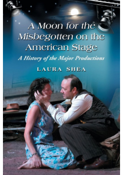 A Moon for the Misbegotten on the American Stage