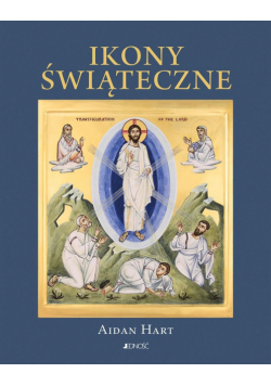 Ikony świąteczne. Historia, znaczenie, symbolika