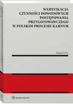Weryfikacja czynności dowodowych postępowania przygotowawczego w polskim procesie karnym