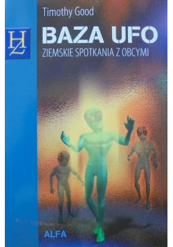 Baza UFO Ziemskie spotkania z obcymi
