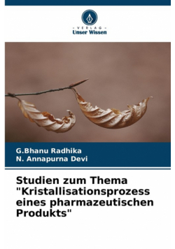 Studien zum Thema "Kristallisationsprozess eines pharmazeutischen Produkts"