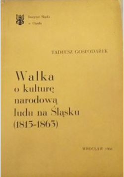 Walka o kulturę narodową ludu na Śląsku 1815 - 1863