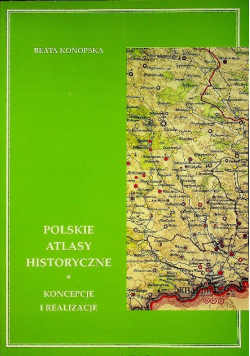 Polskie atlasy historyczne Koncepcje i realizacje