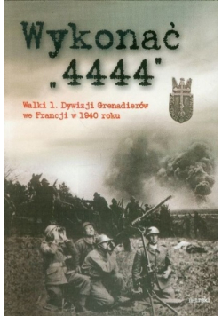 Wykonać 4444 Walki 1 Dywizji Grenadierów we Francji w 1940 roku