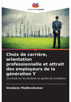Choix de carrière, orientation professionnelle et attrait des employeurs de la génération Y