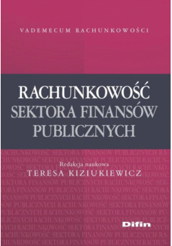 Kiziukiewicz Teresa (red.) - Rachunkowość sektora finansów publicznych