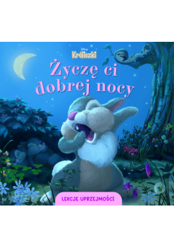 Lekcje uprzejmości. Życzę ci dobrej nocy. Disney Króliczki