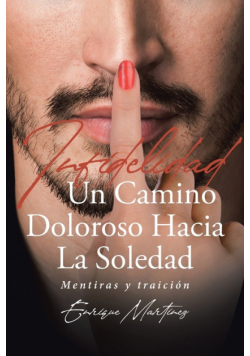 Infidelidad Un Camino Doloroso Hacia La Soledad