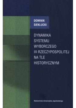 Dynamika systemu wyborczego III Rzeczpospolitej na tle historycznym