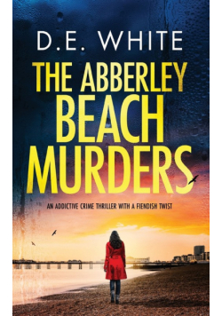 THE ABBERLEY BEACH MURDERS an addictive crime thriller with a fiendish twist
