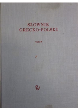 Słownik grecko - polski Tom II