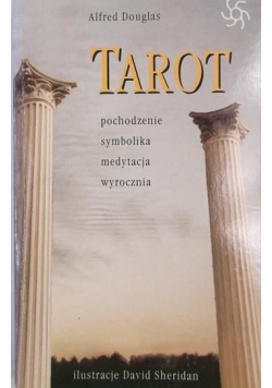 Tarot. Pochodzenie, symbolika, medytacja, wyrocznia