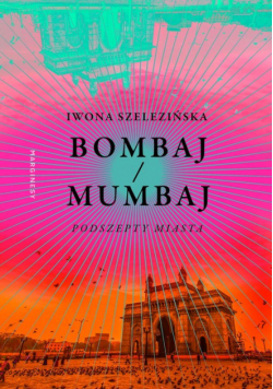 Bombaj/Mumbaj Podszepty miasta