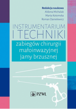 Instrumentarium i techniki zabiegów chirurgii małoinwazyjnej jamy brzusznej