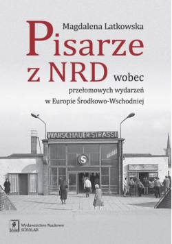 Pisarze z NRD wobec przełomowych wydarzeń w Europie Środkowo-Wschodniej
