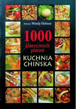 1000 klasycznych potraw Kuchnia Chińska