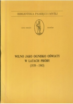 Wilno jako ognisko oświaty w latach 1939-45