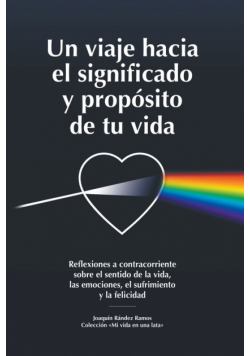 Un viaje hacia el significado y propósito de tu vida