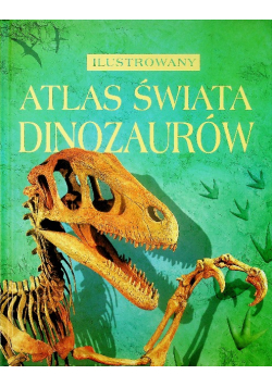Ilustrowany Atlas Świata dinozaurów