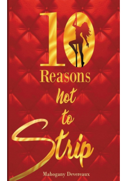 Ten Reasons Not To Strip