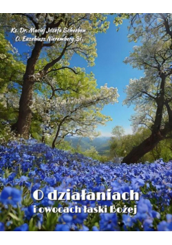 O działaniach i owocach łaski Bożej