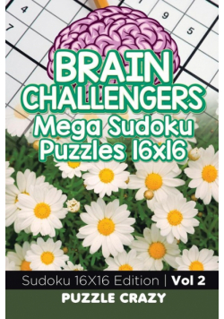 Brain Challengers Mega Sudoku Puzzles 16x16 Vol 2