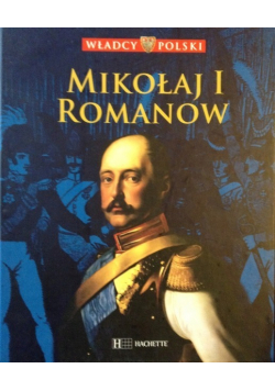 Władcy Polski Tom 49 Mikołaj I Romanow