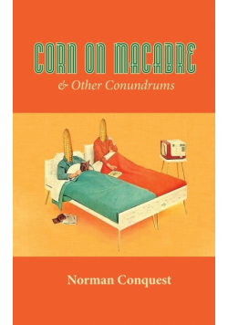 Corn on Macabre & Other Conundrums