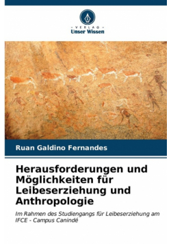 Herausforderungen und Möglichkeiten für Leibeserziehung und Anthropologie