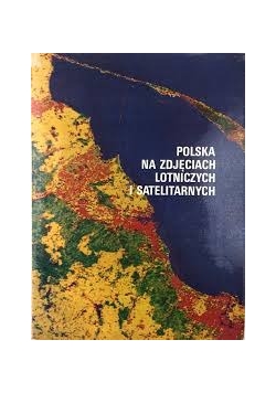 Polska na zdjęciach Lotniczych i Satelitarnych