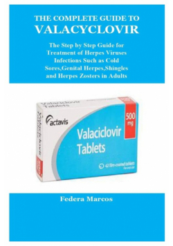 The Complete Guide To Valacyclovir