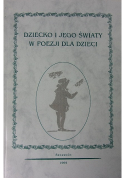 Dziecko i jego światy w poezji dla dzieci