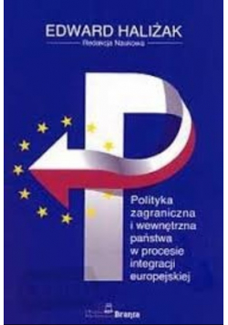 Polityka zagraniczna i wewnętrzna państwa w procesie integracji europejskiej