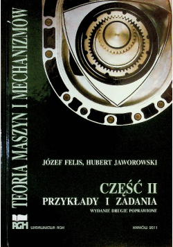 Teoria maszyn i mechanizmów Część II Przykłady i zadania