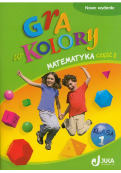 Gra w kolory 1 Matematyka Podręcznik z ćwiczeniami Część 2