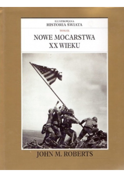 Ilustrowana historia swiata Tom IX Nowe mocarstwa XX wieku
