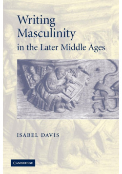 Writing Masculinity in the Later Middle Ages