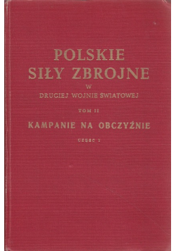 Polskie siły zbrojne w drugiej wojnie światowej Tom II Część 1