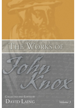 The Works of John Knox, Volume 3