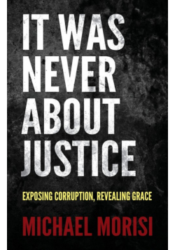 It Was Never About Justice