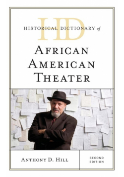 Historical Dictionary of African American Theater, Second Edition