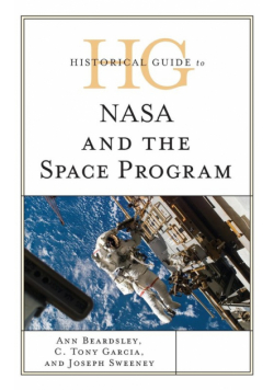 Historical Guide to NASA and the Space Program