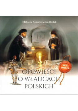 Opowieści o władcach polskich dla dzieci