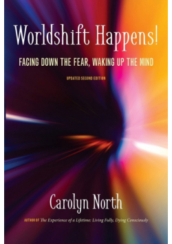 Worldshift Happens! Facing Down the Fear, Waking Up the Mind