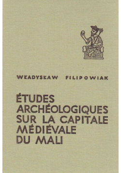 Etudes Archeologiques sur la Capitale Medievale du Mali