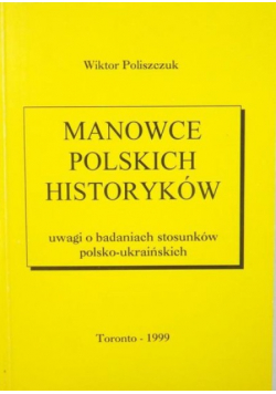 Manowce polskich historyków Uwagi o badaniach stosunków polsko ukraińskich