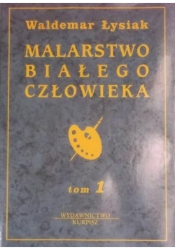 Malarstwo białego człowieka, Tom I