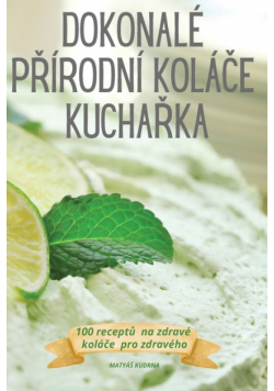 Dokonalé Přírodní Koláče Kuchařka